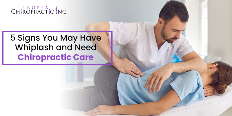 5 Signs You May Have Whiplash and Need Chiropractic Care