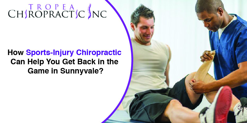 How Sports-Injury Chiropractic Can Help You Get Back in the Game in Sunnyvale?