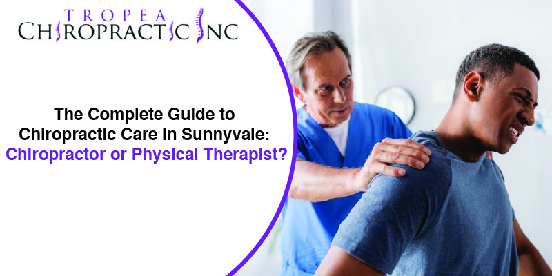 The Complete Guide to Chiropractic Care in Sunnyvale: Chiropractor or Physical Therapist?